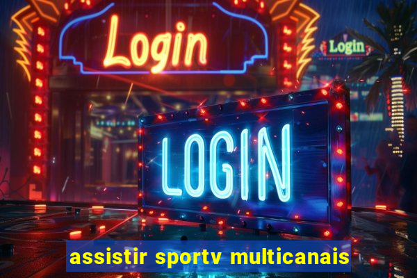 assistir sportv multicanais